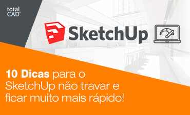 10 Dicas para o SketchUp não travar e ficar muito mais rápido!