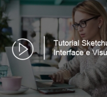 Tutorial Básico SketchUp – INTERFACE E FERRAMENTA DE VISUALIZAÇÃO