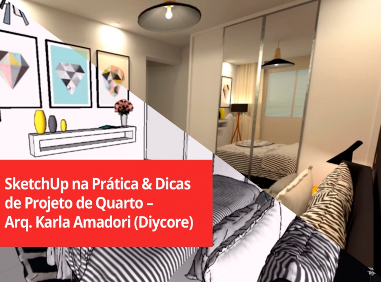 Capa do post: SketchUp na Prática & Dicas de Projeto de Quarto - Arq. Karla Amadori (Diycore)