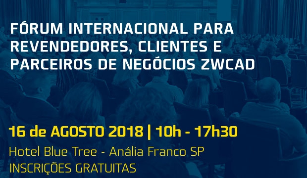 Fórum ZWCAD 2018: Planos e Estratégias de Negócios, inscreva-se Grátis!