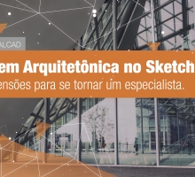 Modelagem Arquitetônica no SketchUp: Dicas de extensões para se tornar um especialista.