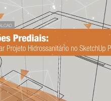 Instalações Prediais: Como elaborar Projeto Hidrossanitário no SketchUp Pro