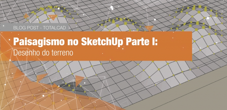 Capa do post: Paisagismo no SketchUp Parte 1: Desenho do terreno