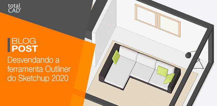 Capa do post: Desvendando o Outliner, nova função do Sketchup 2020