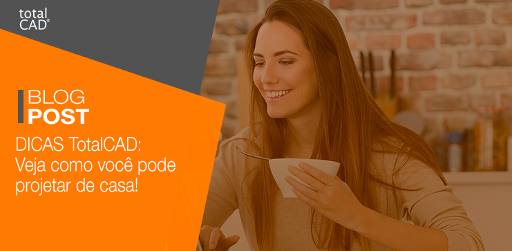Capa do post: DICAS TotalCAD: Veja como você pode projetar de casa!