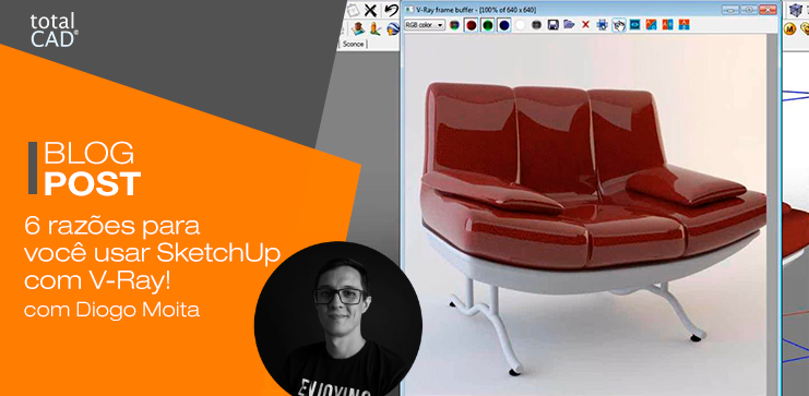 Capa do post: 6 razões para você usar SketchUp com V-Ray!