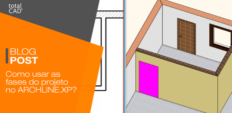 Como usar as fases do projeto no ARCHLINE.XP?