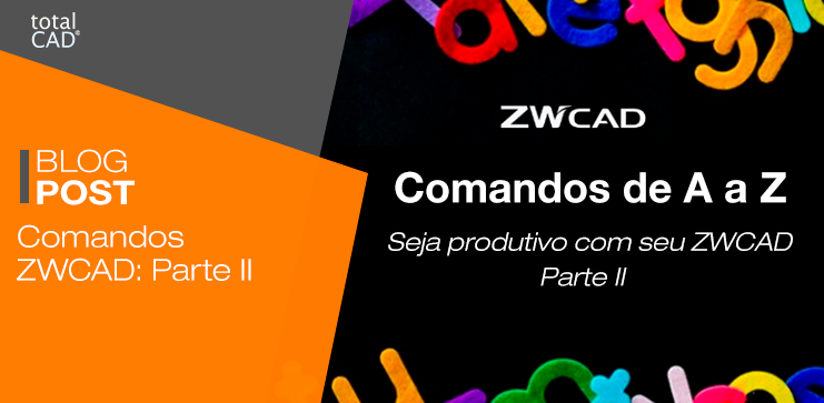 Capa do post: Comandos ZWCAD: Parte II
