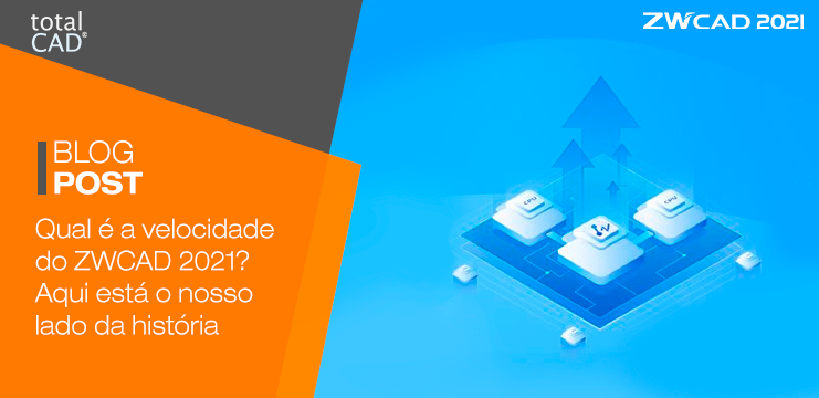 Capa do post: Qual é a velocidade do ZWCAD 2021? Aqui está o nosso lado da história