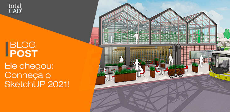 Capa do post: Ele chegou: Conheça o SketchUP 2021!