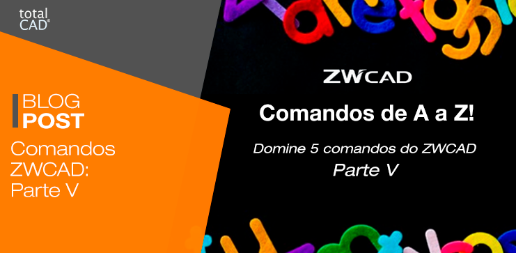 Capa do post: Comandos ZWCAD: Parte V