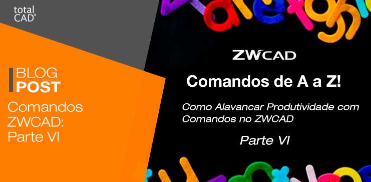 Capa do post: Comandos ZWCAD: Parte VI