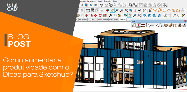 Capa do post: Como aumentar a produtividade com o Dibac para Sketchup?