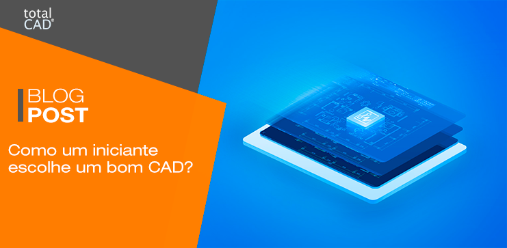 Capa do post: Como um iniciante escolhe um bom CAD?