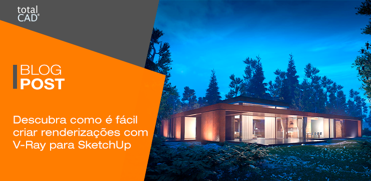 Capa do post: Descubra como é fácil criar renderizações com o V-Ray no SketchUp
