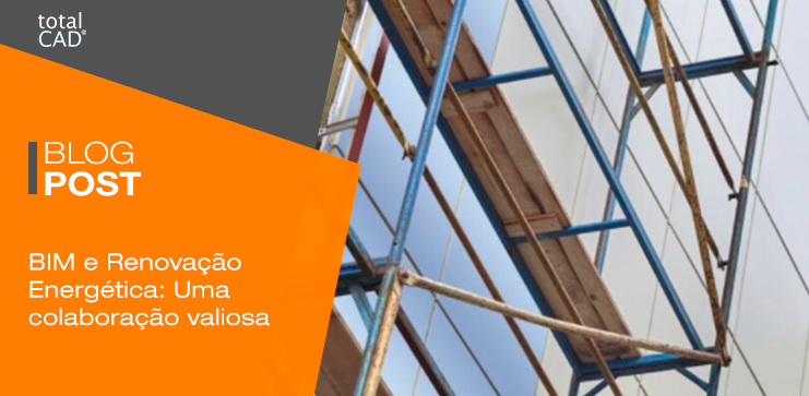 Capa do post: BIM e Renovação Energética: Uma colaboração valiosa