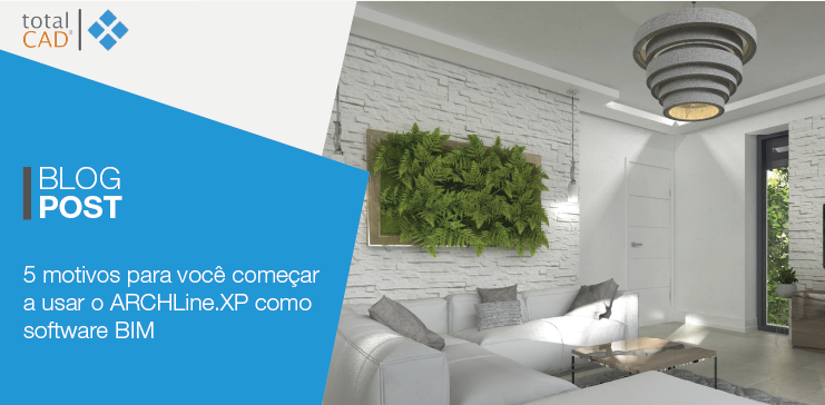 Capa do post: 5 Motivos para você começar a usar o ARCHLine.XP