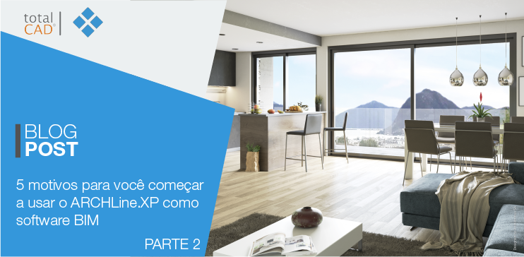 Capa do post: 5 Motivos para você usar o ARCHLine.XP parte 2