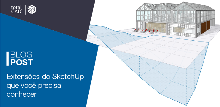 Capa do post: Extensões do SketchUp que você precisa conhecer
