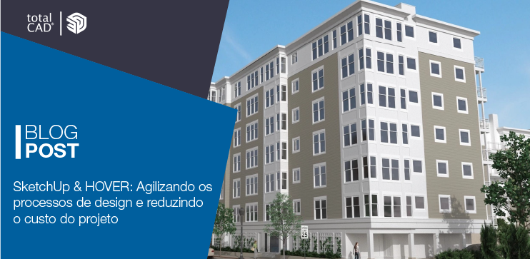Capa do post: SketchUp & HOVER: Agilizando os processos de design e reduzindo o custo do projeto
