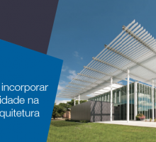 Cinco dicas para incorporar a sustentabilidade na prática da arquitetura