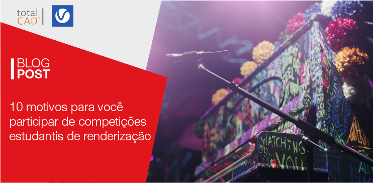 Capa do post: 10 Motivos para você participar de competições estudantis de renderização
