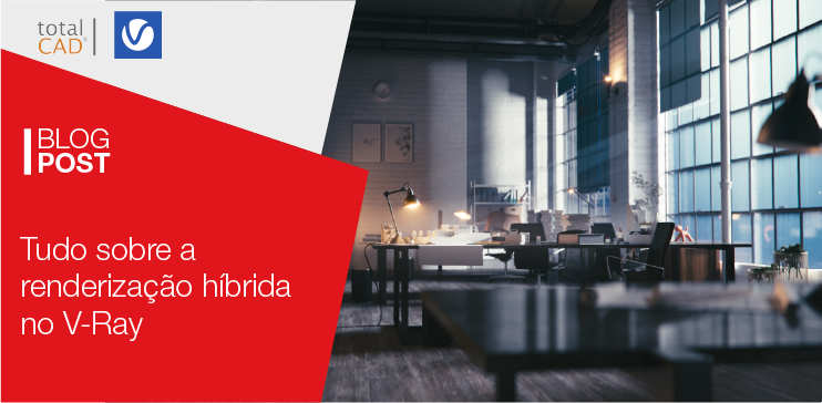 Capa do post: Tudo sobre renderização híbrida no V-Ray