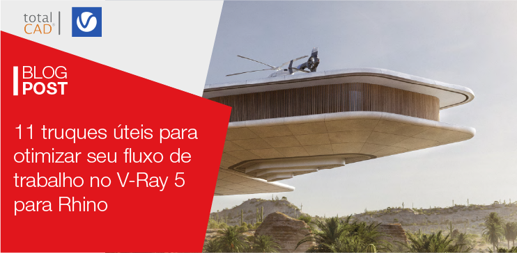 Capa do post: 11 truques úteis para otimizar seu fluxo de trabalho no V-Ray 5 para Rhino