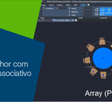 Modele melhor com o ARRAY associativo no CAD