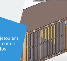 Criando projetos em Steel Frame com o BIM para todos