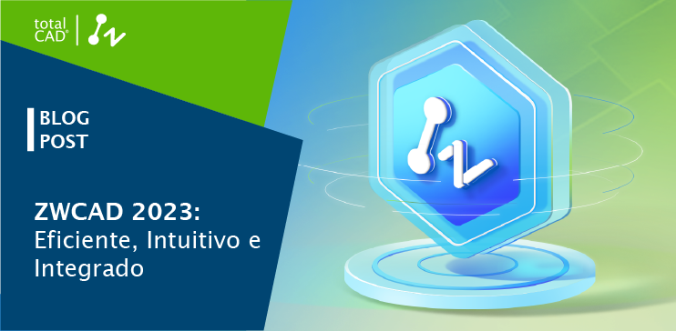 Capa do post: ZWCAD 2023: Eficiente, intuitivo e integrado