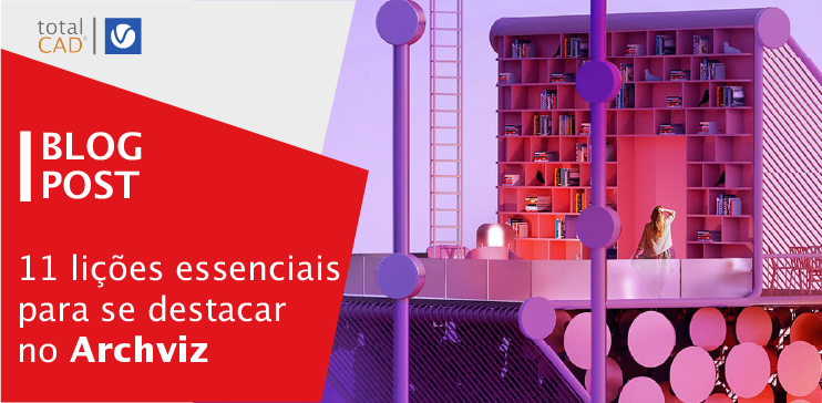 Capa do post: 11 lições essenciais para se destacar no Archviz