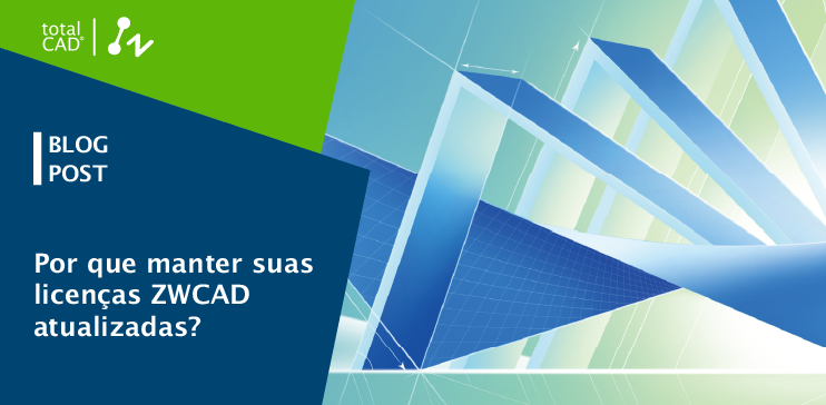 Capa do post: Por que manter suas licenças ZWCAD atualizadas?