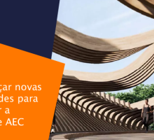 Como abraçar novas oportunidades para transformar a indústria de AEC