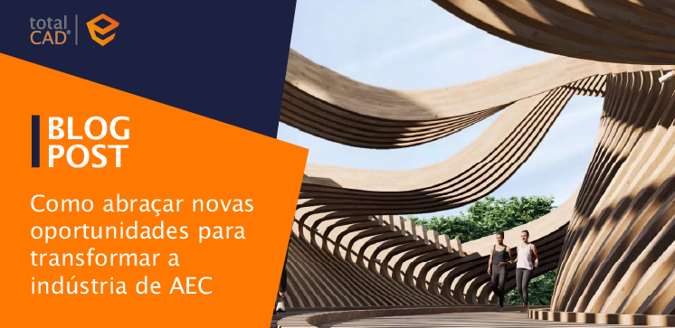 Capa do post: Como abraçar novas oportunidades para transformar a indústria de AEC
