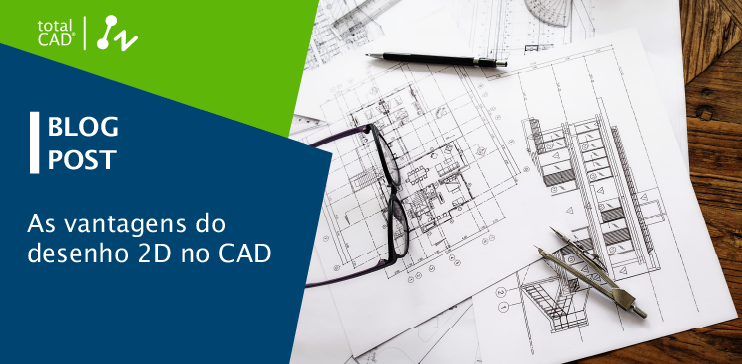 Capa do post: As vantagens do desenho 2D no CAD