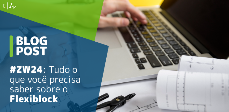 Capa do post: ZW24: Tudo o que você precisa saber sobre o Flexiblock