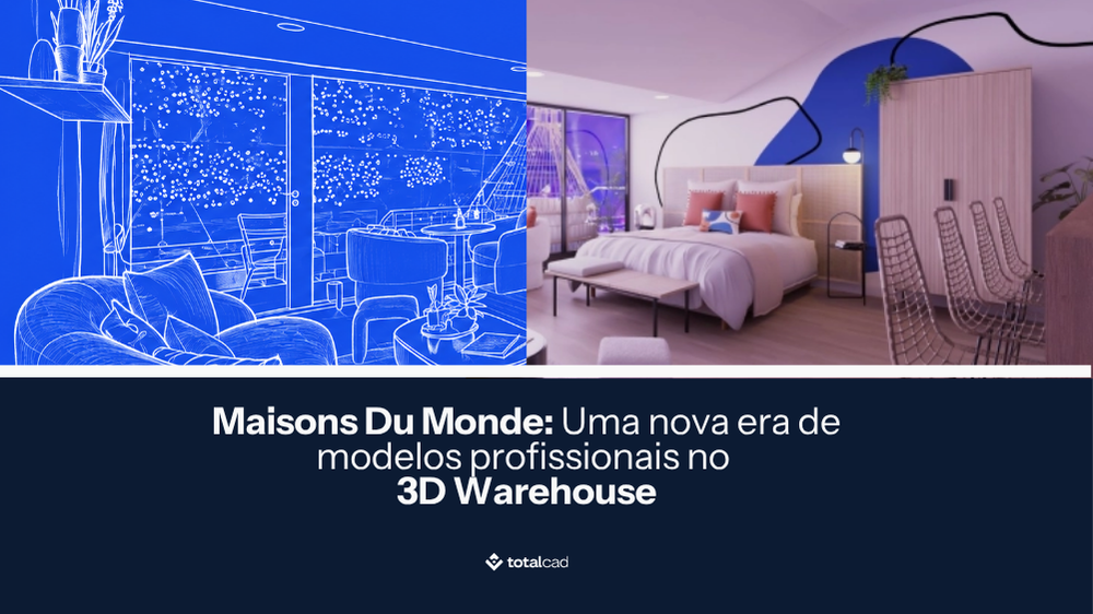 Maisons Du Monde: Uma nova era de modelos profissionais no 3D Warehouse