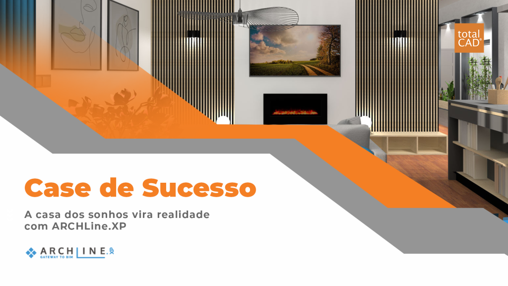 Capa do post: Case de Sucesso: A casa dos sonhos ganha vida com ARCHLine