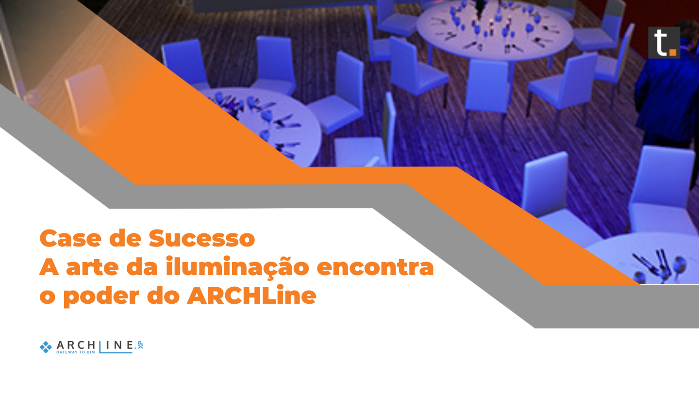 Case de Sucesso: A arte da iluminação encontra o poder do ARCHLine