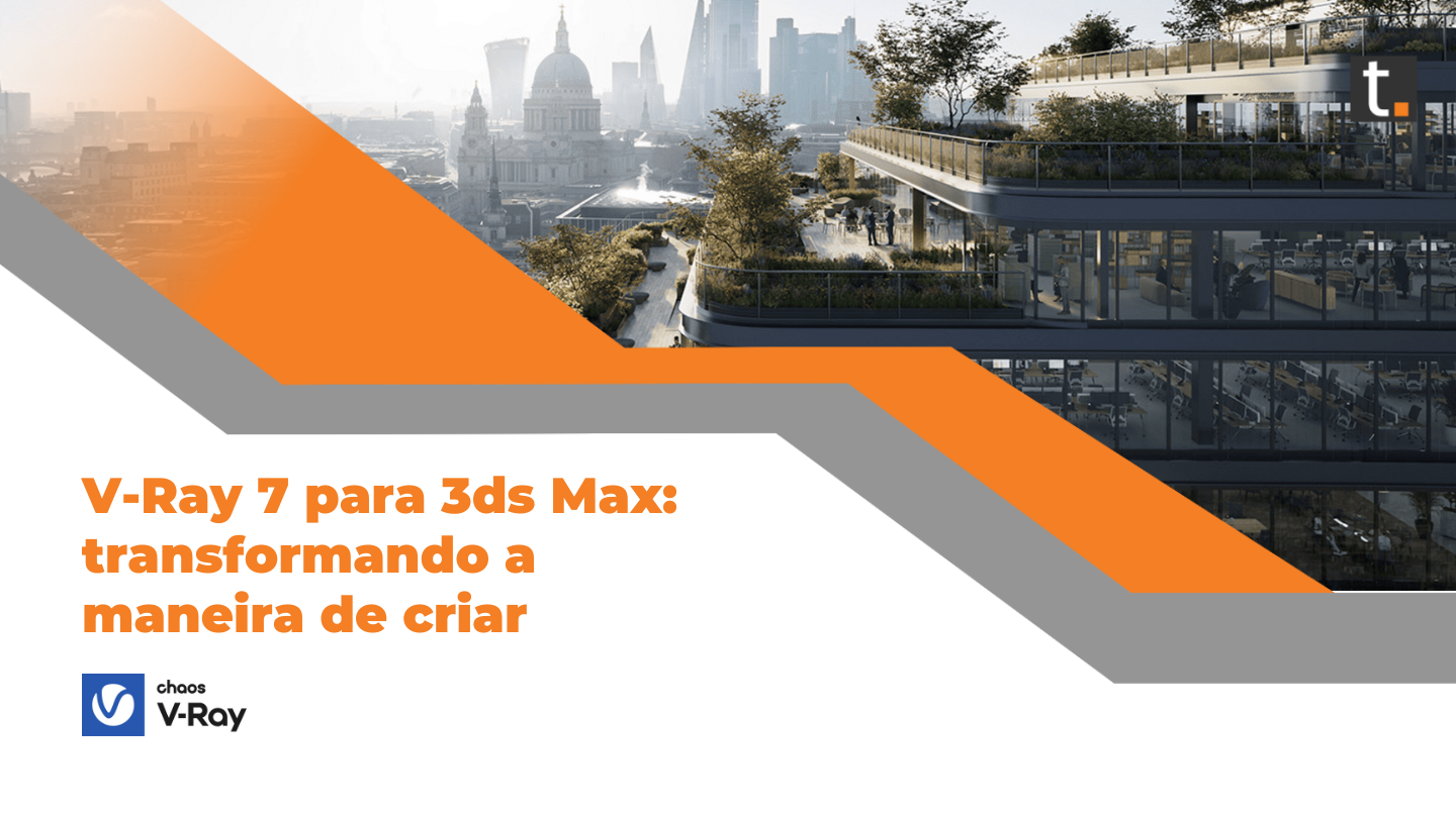 V-Ray 7 para 3ds Max: transformando a maneira de criar