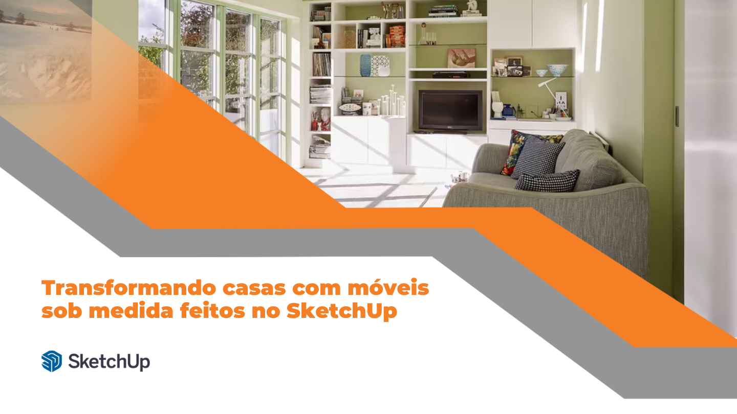 Transformando casas com móveis sob medida feitos no SketchUp