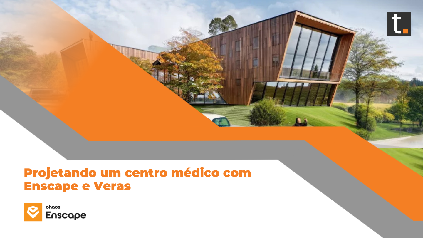 Projetando um centro médico com Enscape e Veras
