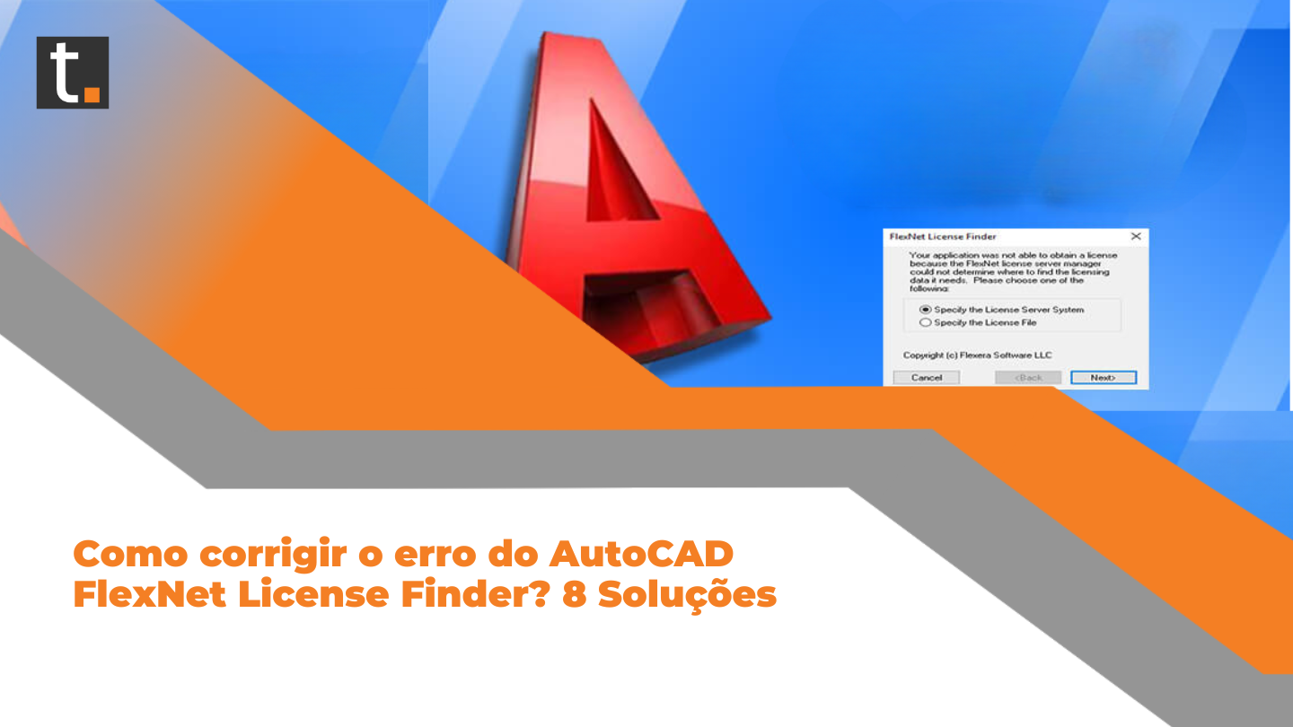 Como corrigir o erro do AutoCAD FlexNet License Finder? 8 Soluções