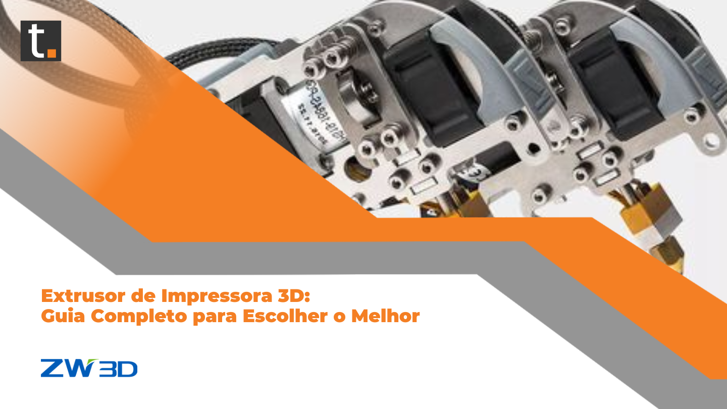 Extrusor de Impressora 3D: Guia Completo para Escolher o Melhor