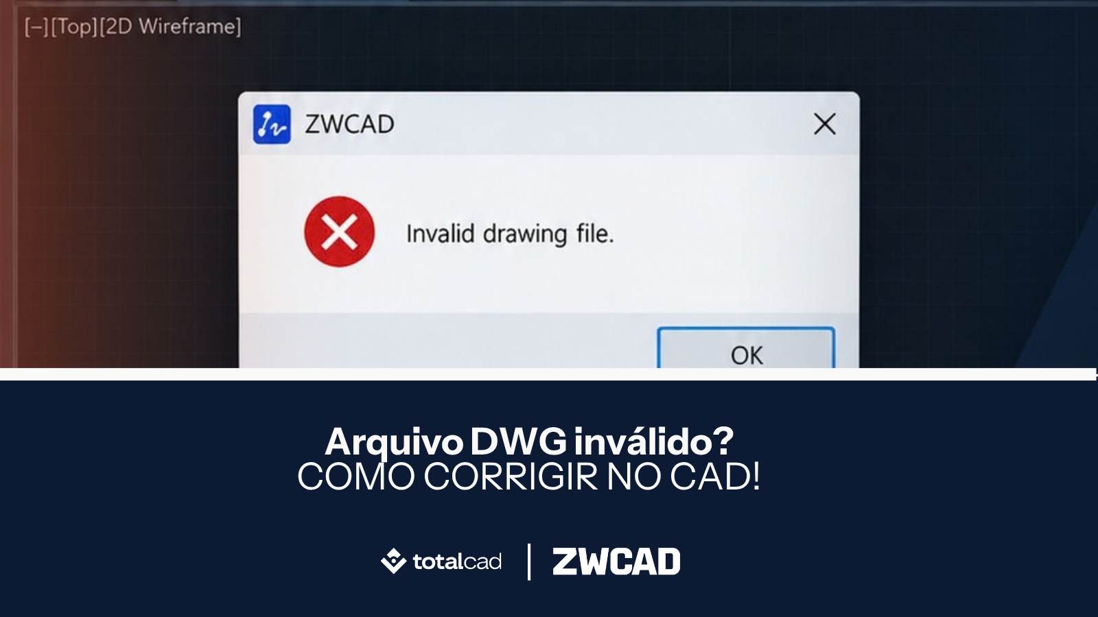 Arquivo DWG inválido: por que não abre e como corrigir no ZWCAD